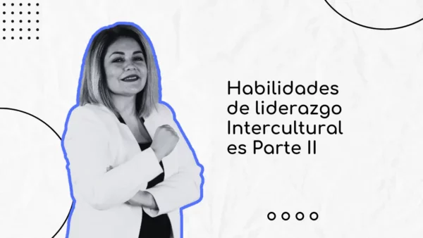 Habilidades de liderazgo Interculturales Parte 2