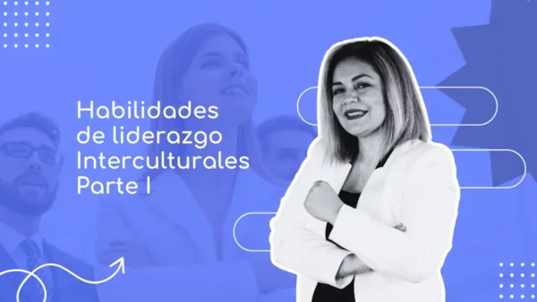 Habilidades de liderazgo Interculturales Parte 1